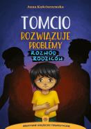 Tomcio rozwiązuje problemy. Rozwód rodziców. Autor: Kańciurzewska Anna. ZdrowePodejscie.pl Okładka książki Tomcio rozwiązuje problemy. Rozwód rodziców