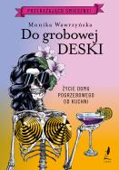 Trylogia funeralna Tom 3 Do grobowej deski - uszkodzone. Autor: Wawrzyńska Monika. ZdrowePodejscie.pl Okładka książki Trylogia funeralna Tom 3 Do grobowej deski - uszkodzone