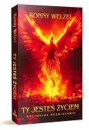 Ty jesteś życiem. Optymalne rozwiązanie. Autor: Ronny Welzel. ZdrowePodejscie.pl Okładka książki Ty jesteś życiem. Optymalne rozwiązanie