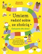 Umiem radzić sobie ze złością. Ćwiczenia dla dzieci. Autor: Robinson Amanda. ZdrowePodejscie.pl Okładka książki Umiem radzić sobie ze złością. Ćwiczenia dla dzieci