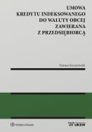 Okładka książki Umowa kredytu indeksowanego do waluty obcej zawierana z przedsiębiorcą
