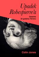 Okładka książki Upadek Robespierre'a. 24 godziny terroru
