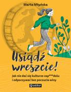 Okładka książki Usiądź wreszcie! Jak nie dać się kulturze zapierdolu i odpoczywać bez poczucia winy