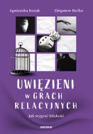 Okładka książki Uwięzieni w grach relacyjnych. Jak wygrać bliskość