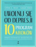Okładka książki Uwolnij się od depresji. Program 10 kroków (wyd. 2022)