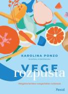 Vege rozpusta Wegetariańsko-wegańskie rozkosze - uszkodzone. Autor: Ponzo Karolina Maria. ZdrowePodejscie.pl Okładka książki Vege rozpusta Wegetariańsko-wegańskie rozkosze - uszkodzone