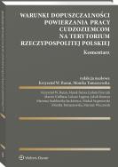 Okładka książki Warunki dopuszczalności powierzania pracy cudzoziemcom na terytorium Rzeczypospolitej Polskiej. Komentarz