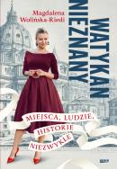 Okładka książki Watykan nieznany. Miejsca, ludzie, historie niezwykłe