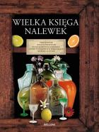 Wielka księga nalewek. Autor:   Praca zbiorowa. ZdrowePodejscie.pl Okładka książki Wielka księga nalewek