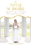 Okładka książki Witaj w domu. Droga powrotu do siebie