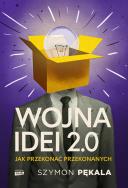Okładka książki Wojna Idei 2.0. Jak przekonać przekonanych?