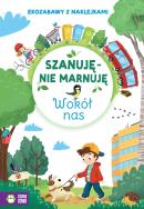 Okładka książki Wokół nas. Szanuję, nie marnuję - uszkodzone