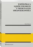 Współpraca sądów polskich z Trybunałem Sprawiedliwości. Autor: Marcisz Paweł. ZdrowePodejscie.pl Okładka książki Współpraca sądów polskich z Trybunałem Sprawiedliwości