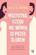 Okładka książki Wszystko, czego nie mówią ci przed ślubem. Jak uchronić się przed konfliktami prawnymi w związku