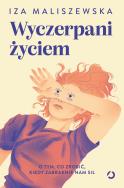 Okładka książki Wyczerpani życiem. O tym, co zrobić, kiedy zabraknie nam sił
