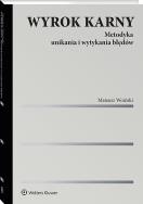 Okładka książki Wyrok karny. Metodyka unikania i wytykania błędów