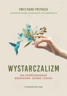 Wystarczalizm. Autor: Rand-Przykaza Emily. ZdrowePodejscie.pl Okładka książki Wystarczalizm