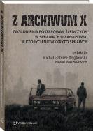Okładka książki Z ARCHIWUM X. Zagadnienia postępowań śledczych w sprawach o zabójstwa, w których nie wykryto sprawcy