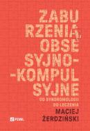 Zaburzenia obsesyjno-kompulsyjne. Od syndromologii do leczenia. Autor: Żerdziński Maciej. ZdrowePodejscie.pl Okładka książki Zaburzenia obsesyjno-kompulsyjne. Od syndromologii do leczenia