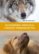 Zachowanie, ewolucja i procesy poznawcze psa. Autor: Miklósi Ádám. ZdrowePodejscie.pl Okładka książki Zachowanie, ewolucja i procesy poznawcze psa