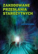 Zakodowane przesłania starożytnych w.2. Autor: Igor Witkowski. ZdrowePodejscie.pl Okładka książki Zakodowane przesłania starożytnych w.2
