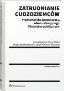 Okładka książki Zatrudnianie cudzoziemców. Problematyka prawa pracy, administracyjnego i finansów publicznych
