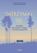 Okładka książki Zatrzymaj się. Poradnik dla żyjących w biegu i wiecznym pośpiechu