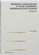 Okładka książki Zbiorowe zaopatrzenie w wodę i zbiorowe odprowadzanie ścieków. Komentarz
