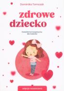 Zdrowe dziecko. Autor: Tomczak Dominika. ZdrowePodejscie.pl Okładka książki Zdrowe dziecko