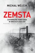 Okładka książki Zemsta. Zapomniane powstania w obozach Zagłady: Treblinka, Sobibór, Auschwitz-Birkenau - uszkodzone