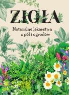 Zioła. Naturalne lekarstwa z pól i ogrodów. Autor: Opracowanie zbiorowe. ZdrowePodejscie.pl Okładka książki Zioła. Naturalne lekarstwa z pól i ogrodów