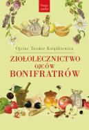 Ziołolecznictwo Ojców Bonifratrów. Autor: o. Teodor Książkiewicz. ZdrowePodejscie.pl Okładka książki Ziołolecznictwo Ojców Bonifratrów