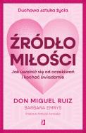 Źródło miłości. Autor: Don Miguel Ruiz, Emrys Barbara. ZdrowePodejscie.pl Okładka książki Źródło miłości