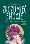 Okładka książki Zrozumieć emocje. Kurs pozytywnej zmiany