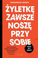 Żyletkę zawsze noszę przy sobie. Autor: Małgorzata Gołota. ZdrowePodejscie.pl Okładka książki Żyletkę zawsze noszę przy sobie